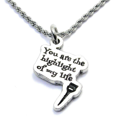 You Are The Highlight Of My Life Single Charm Necklace