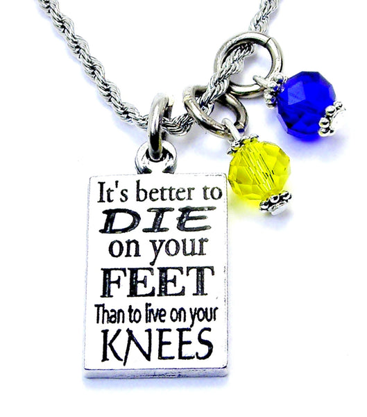 It's Better To Die On Your Feet Than To Live On Your Knees Necklace with Crystal Accent
