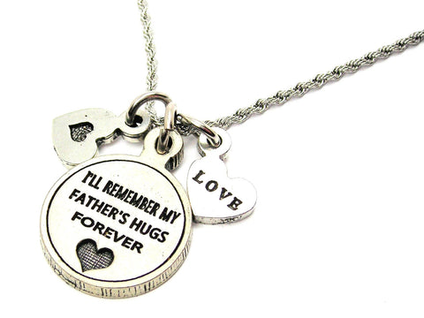 I'll Remember My Father's Hugs Forever Stainless Steel Rope Chain Necklace