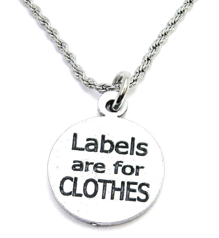 Labels Are For Clothes Single Charm Necklace