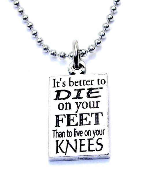 It's Better To Die On Your Feet Than To Live On Your Knees Ball Chain Necklace