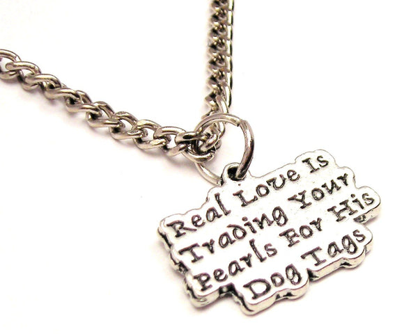 Real Love Is Trading Your Pearls For His Dog Tags Single Charm Necklace