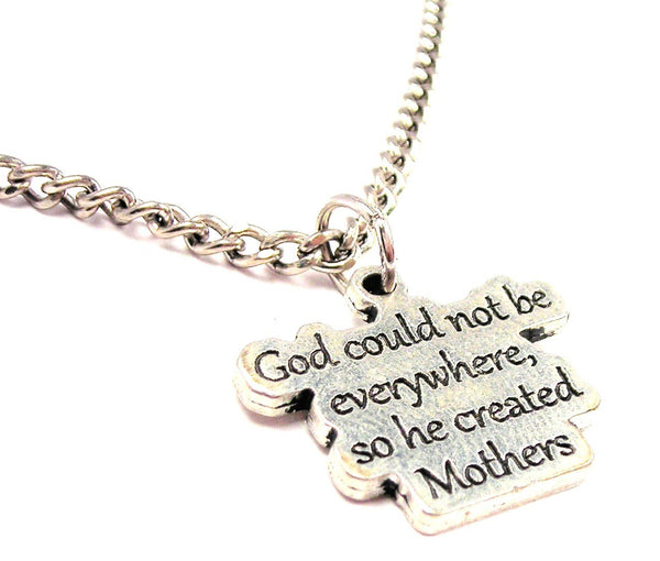 God Could Not Be Everywhere So He Created Mothers Single Charm Necklace