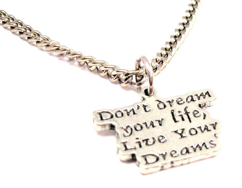 Don't Dream Your Life Live Your Dream Single Charm Necklace