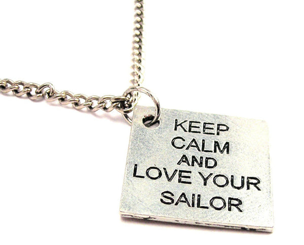 Keep Calm And Love Your Sailor Single Charm Necklace