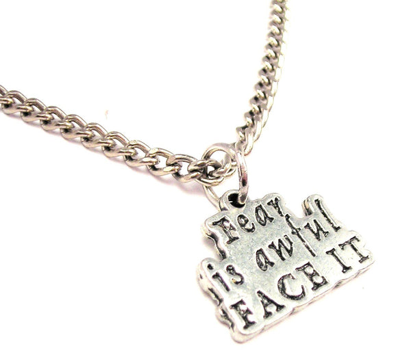 Fear Is Awful Face It Single Charm Necklace