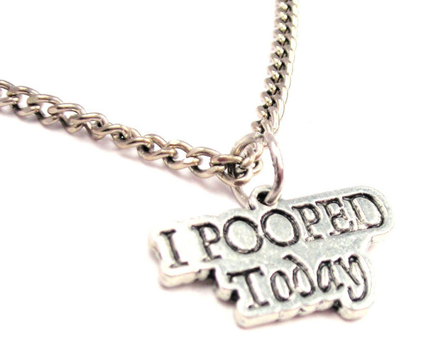 I Pooped Today Single Charm Necklace