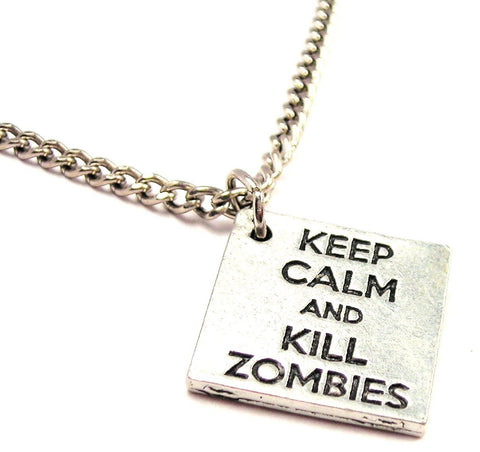 Keep Calm And Kill Zombies Single Charm Necklace