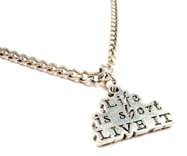 Life Is Short Live It Single Charm Necklace