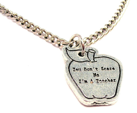 You Don't Scare Me I'm A Teacher Single Charm Necklace