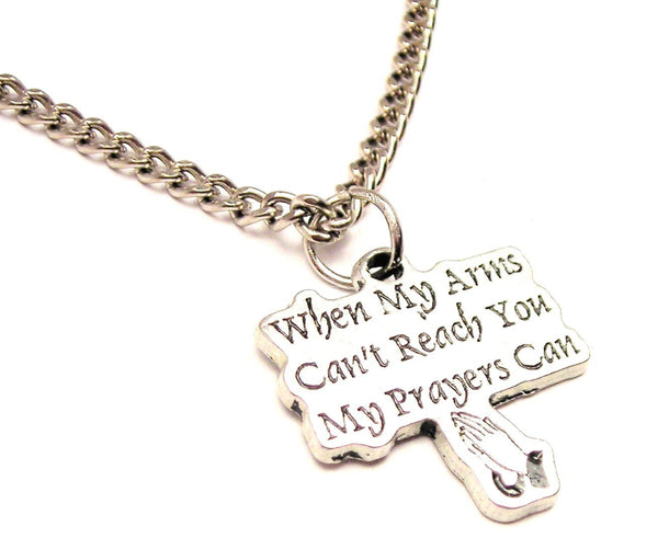 When My Arms Can't Reach You My Prayers Can Single Charm Necklace