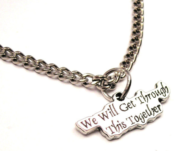 We Will Get Through This Together Single Charm Necklace