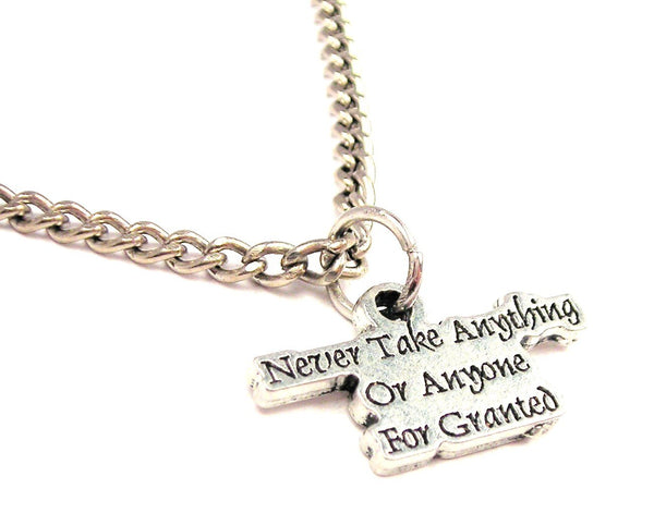 Never Take Anything Or Anyone For Granted Single Charm Necklace