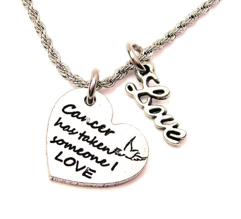Cancer Has Taken Someone I Love 20" Chain Necklace With Cursive Love Accent