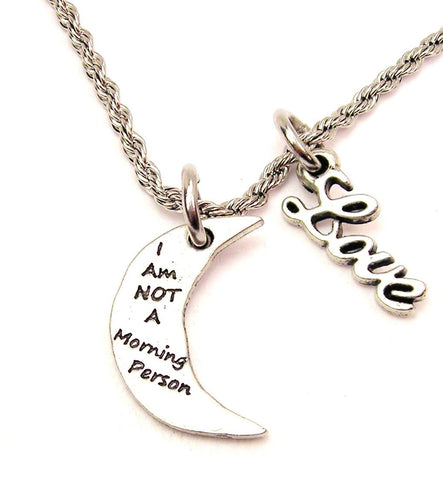 I Am Not A Morning Person 20" Chain Necklace With Cursive Love Accent