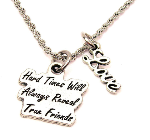Hard Times Will Reveal True Friends 20" Chain Necklace With Cursive Love Accent
