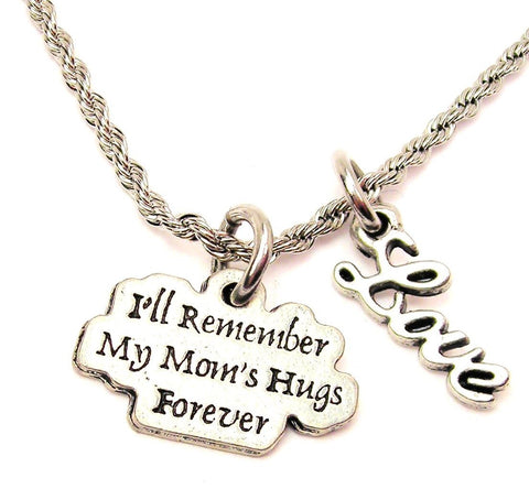 I'll Remember My Moms Hugs Forever 20" Chain Necklace With Cursive Love Accent