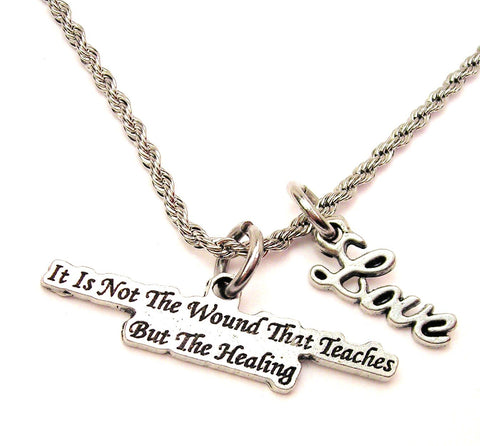 It Is Not The Wound That Teaches But The Healing 20" Chain Necklace With Cursive Love Accent