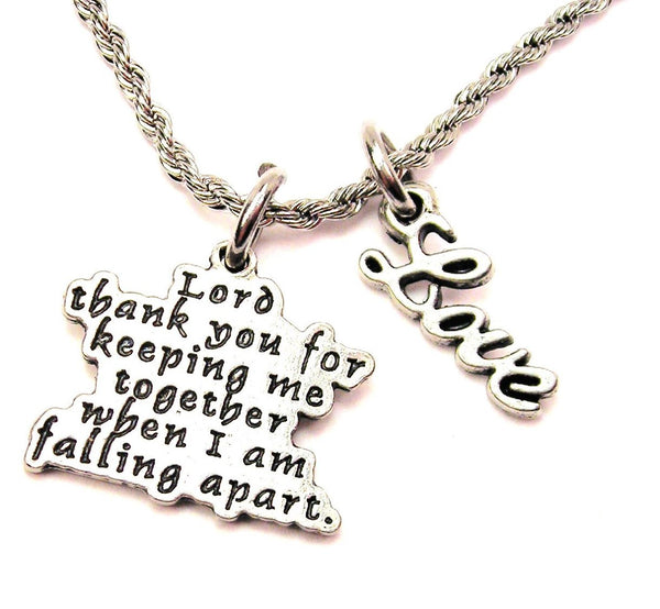 Lord Thank You For Keeping Me Together When I Am Falling Apart 20" Chain Necklace With Cursive Love Accent