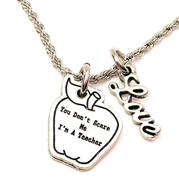 You Don't Scare Me I'm A Teacher 20" Chain Necklace With Cursive Love Accent