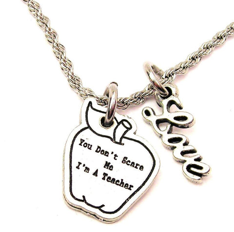 You Don't Scare Me I'm A Teacher 20" Chain Necklace With Cursive Love Accent