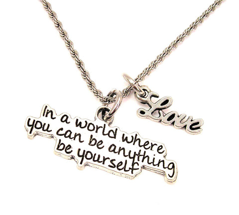 In A World Where You Can Be Anything Be Yourself 20" Chain Necklace With Cursive Love Accent