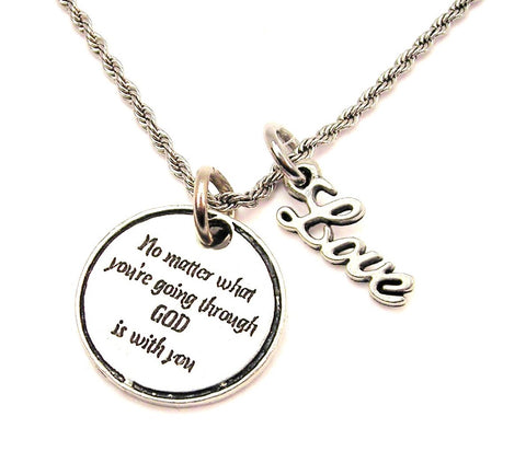 No Matter What You Do God Is With You 20" Chain Necklace With Cursive Love Accent