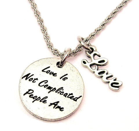 Love Is Not Complicated People Are 20" Chain Necklace With Cursive Love Accent