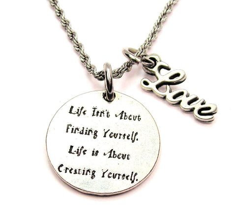 Life Isn't About Finding Yourself Life Is About Creating Yourself 20" Chain Necklace With Cursive Love Accent