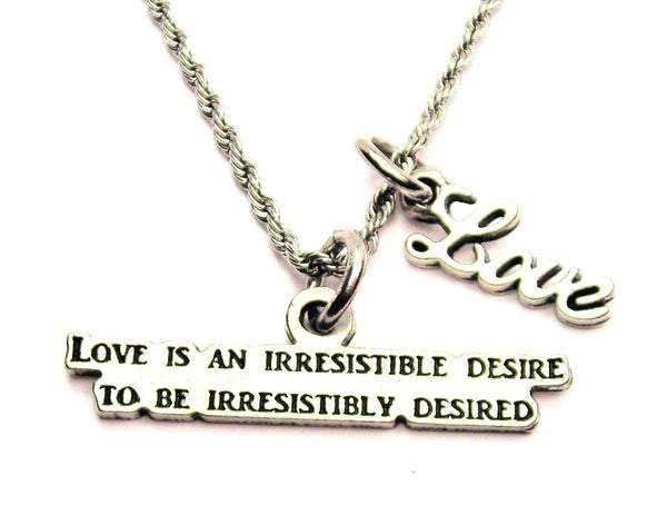 Love Is An Irresistible Desire To Be Desired 20" Chain Necklace With Cursive Love Accent
