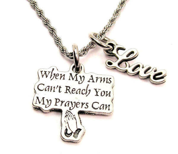 When My Arms Can't Reach You My Prayers Can 20" Chain Necklace With Cursive Love Accent