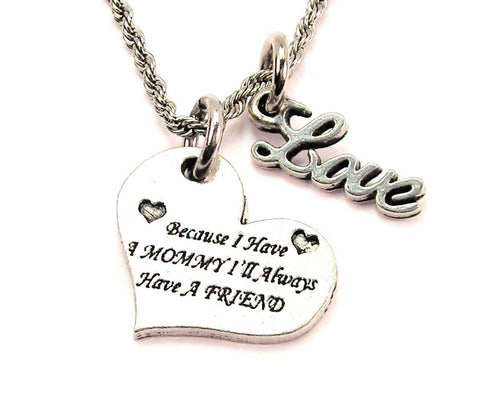 Because I Have A Mommy I'll Always Have A Friend 20" Chain Necklace With Cursive Love Accent