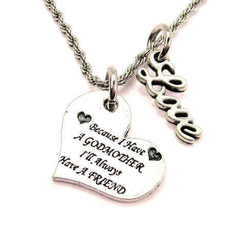 Because I Have A Godmother I'll Always Have A Friend 20" Chain Necklace With Cursive Love Accent