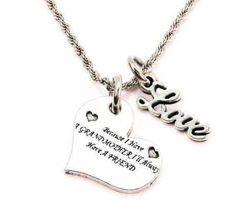 Because I Have A Grandmother I'll Always Have A Friend 20" Chain Necklace With Cursive Love Accent