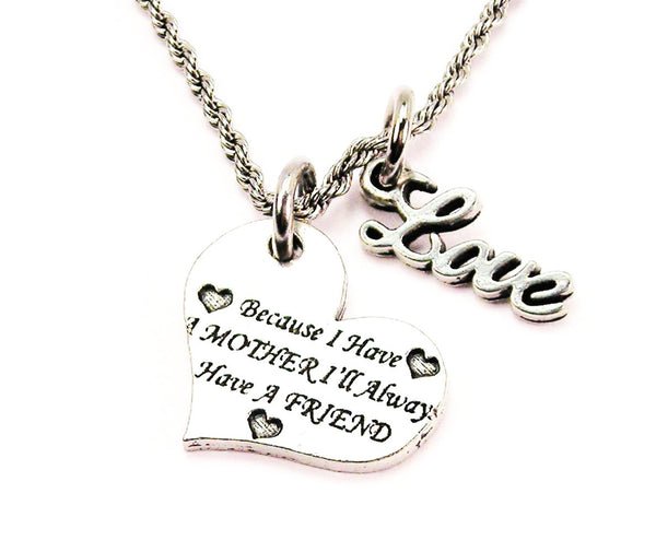 Because I Have A Mother I'll Always Have A Friend 20" Chain Necklace With Cursive Love Accent