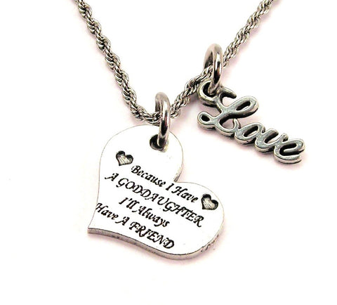 Because I Have A Goddaughter I'll Always Have A Friend 20" Chain Necklace With Cursive Love Accent
