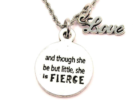 And Though She Be But Little She Is Fierce 20" Chain Necklace With Cursive Love Accent