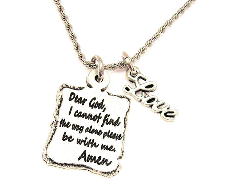Dear God I Cannot Find The Way Alone Please Be With Me Amen 20" Chain Necklace With Cursive Love Accent
