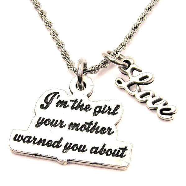 I'm The Girl Your Mother Warned You About 20" Chain Necklace With Cursive Love Accent