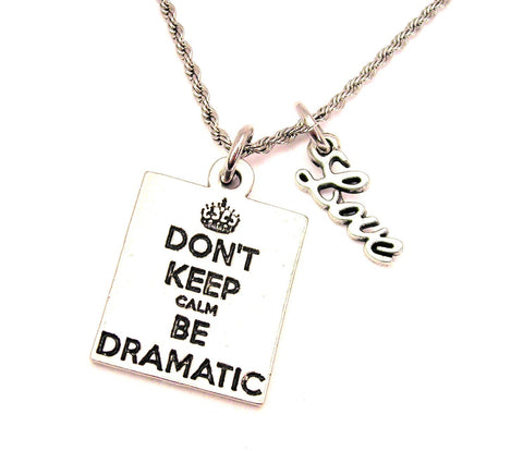 Don't Keep Calm Be Dramatic 20" Chain Necklace With Cursive Love Accent
