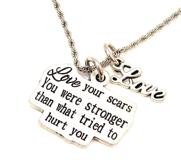 Love Your Scars You Are Stronger Than What Tried To Hurt You 20" Chain Necklace With Cursive Love Accent
