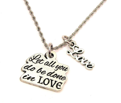 Let All You Do Be Done In Love 20" Chain Necklace With Cursive Love Accent