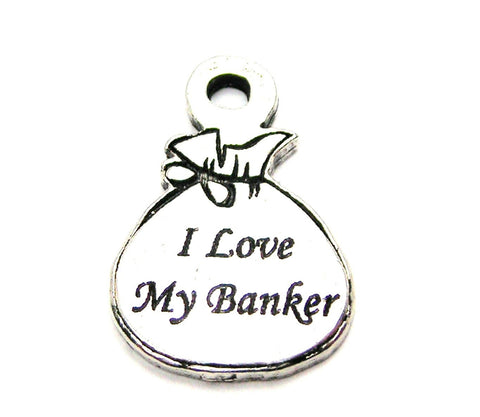 I Love My Banker Genuine American Pewter Charm