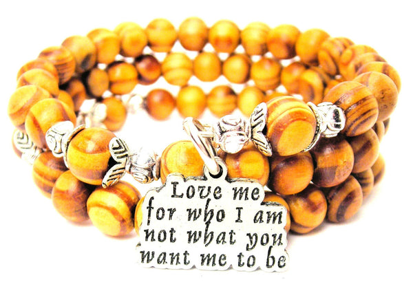 Love Me For Who I Am, Not What You Want Me To Be Natural Wood Wrap Bracelet