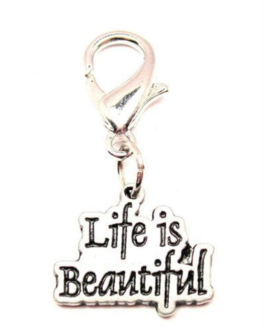 Life Is Beautiful Zipper Pull