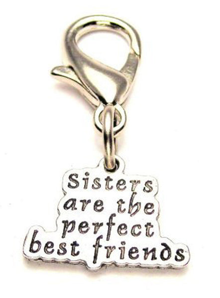 Sisters Are The Perfect Best Friends Zipper Pull