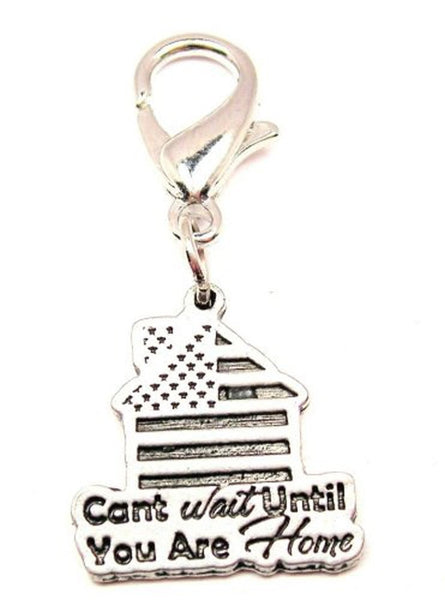 Can't Wait Until You Are Home Zipper Pull