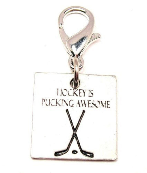 Hockey Is Pucking Awesome Zipper Pull