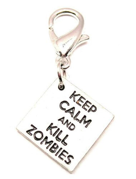 Keep Calm And Kill Zombies Zipper Pull