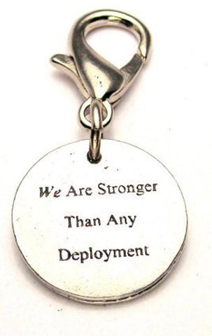 We Are Stronger Than Any Deployment Zipper Pull